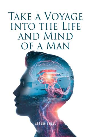 Cover image: Take a Voyage into the Life and Mind of a Man 9798894270821