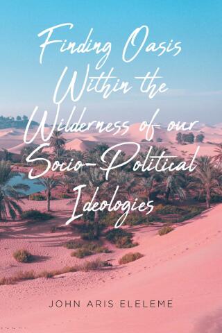 Imagen de portada: Finding Oasis Within the Wilderness of our Socio-Political Ideologies. 9798894273297