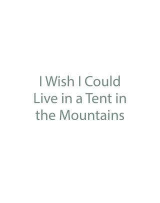 表紙画像: I Wish I Could Live in a Tent in the Mountains 9798894276182
