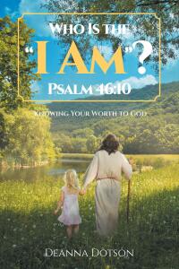 Cover image: Who Is the “I Am”? Psalm 46:10 9798894280943