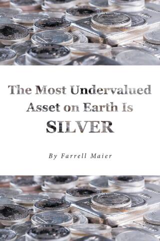 Imagen de portada: The Most Undervalued Asset on Earth Is Silver 9798894282152