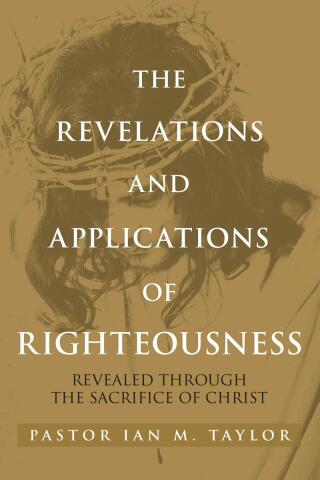 Cover image: THE REVELATIONS AND APPLICATIONS OF RIGHTEOUSNESS 9798894282343