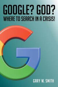 Cover image: Google? God? Where to Search in a Crisis! 9798894282596