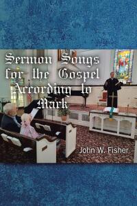 Imagen de portada: Sermon Songs For the Gospel According to Mark 9798894286631