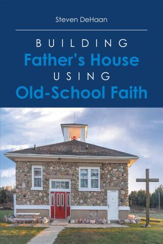Cover image: Building Father's House Using Old-School Faith 9798894287423