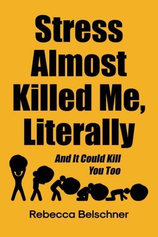 Cover image: Stress Almost Killed Me, Literally 9798894850047