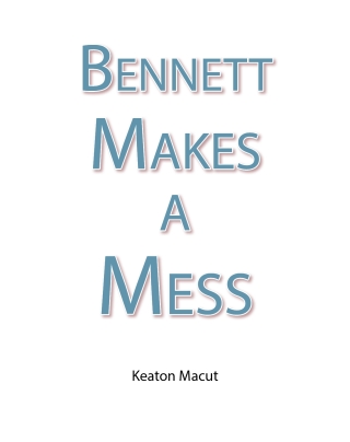 Titelbild: Bennett Makes a Mess 9798894854922