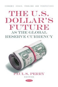 Cover image: The U.S. Dollar's Future as the Global Reserve Currency 9798895300565