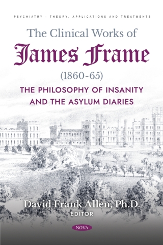 Cover image: The Clinical Works of James Frame (1860-65): The Philosophy of Insanity and The Asylum Diaries 9798895300879
