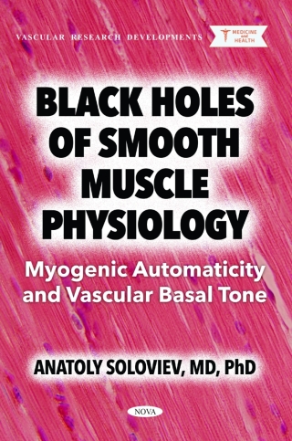 Cover image: Black Holes of Smooth Muscle Physiology: Myogenic Automaticity and Vascular Basal Tone 9798895307038