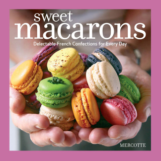 Imagen de portada: Sweet Macarons 9781600854996