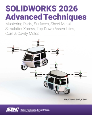 Imagen de portada: SOLIDWORKS 2026 Advanced Techniques: Mastering Parts, Surfaces, Sheet Metal, SimulationXpress, Top-Down Assemblies, Core & Cavity Molds 17th edition 9781630577773