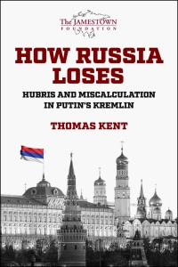 Imagen de portada: How Russia Loses: Hubris and Miscalculation in Putin's Kremlin 1st edition 9798987451939