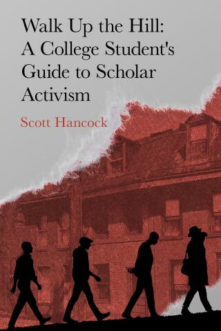Cover image: Walk Up the Hill:  A College Student's Guide to Scholar Activism 1st edition 9798988544753
