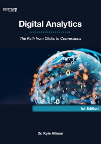 表紙画像: Digital Analytics: The Path from Clicks to Conversions 1st edition 9798989409709