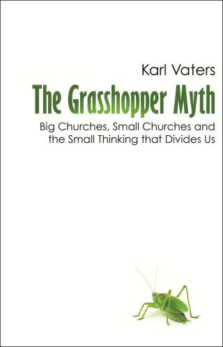 Cover image: The Grasshopper Myth: Big Churches, Small Churches and the Small Thinking that Divides Us 1st edition 988443902