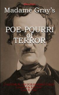 Cover image: Madame Gray's Poe-Pourri of Terror: 23 Edgar Allan Poe Inspired Tales 1st edition 9781953905444