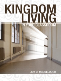 صورة الغلاف: Kingdom Living in Your Classroom, E-Book 1st edition 9781583310960