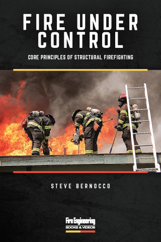 Cover image: Fire Under Control: Core Principles of Structural Firefighting 9781593704940