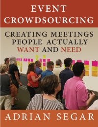 Cover image: Event Crowdsourcing: Creating Meetings People Actually Want and Need 1st edition 1697814298