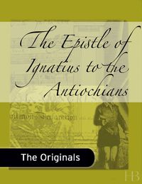 صورة الغلاف: The Epistle of Ignatius to the Antiochians