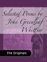 表紙画像: Selected Poems by John Greenleaf Whittier