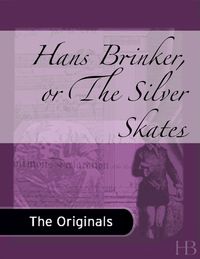 Cover image: Hans Brinker, or The Silver Skates