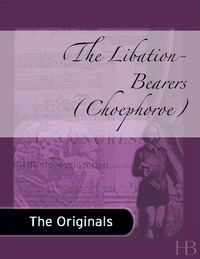 Cover image: The Libation-Bearers (Choephoroe)