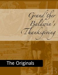 صورة الغلاف: Grand'ther Baldwin's Thanksgiving with Other Ballads and Poems