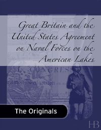 Cover image: Great Britain and the United States Agreement on Naval Forces on the American Lakes