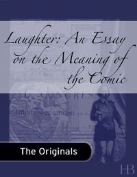 Imagen de portada: Laughter: An Essay on the Meaning of the Comic
