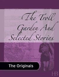 Omslagafbeelding: The Troll Garden And Selected Stories