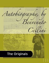 Cover image: Autobiography, by Benvenuto Cellini