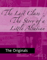 Imagen de portada: The Last Class - The Story of a Little Alsatian