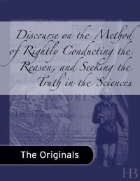 Cover image: Discourse on the Method of Rightly Conducting the Reason, and Seeking the Truth in the Sciences