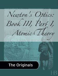 Cover image: Newton's Optics: Book III, Part I, Atomic Theory