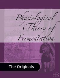 Cover image: Physiological Theory of Fermentation