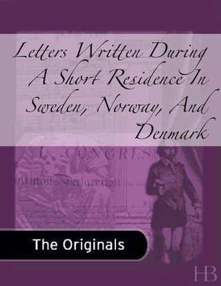Cover image: Letters Written During A Short Residence In Sweden, Norway, And Denmark