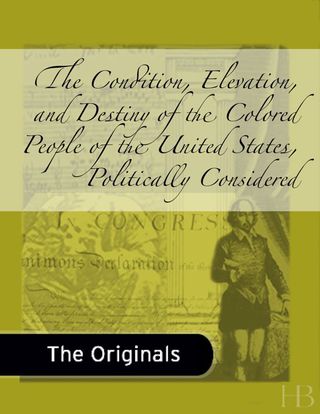Immagine di copertina: The Condition, Elevation, and Destiny of the Colored People of the United States, Politically Considered