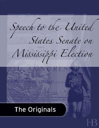 Cover image: Speech to the United States Senate on Mississippi Election