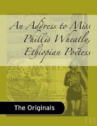 Cover image: An Address to Miss Phillis Wheatly, Ethiopian Poetess