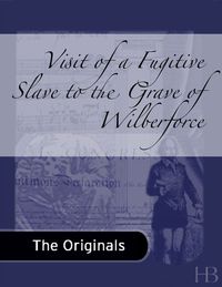 صورة الغلاف: Visit of a Fugitive Slave to the Grave of Wilberforce