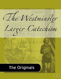 صورة الغلاف: The Westminster Larger Catechism