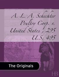 Cover image: A. L. A. Schechter Poultry Corp. v. United States , 295 U.S. 495
