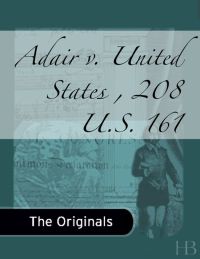Imagen de portada: Adair v. United States , 208 U.S. 161