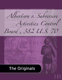 表紙画像: Albertson v. Subversive Activities Control Board , 382 U.S. 70