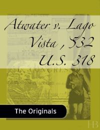 表紙画像: Atwater v. Lago Vista , 532 U.S. 318