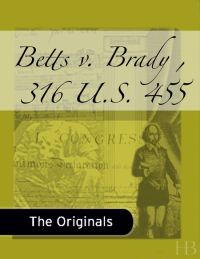 Cover image: Betts v. Brady , 316 U.S. 455