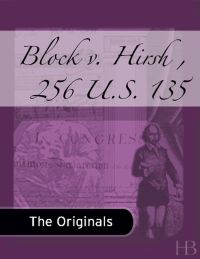 Cover image: Block v. Hirsh , 256 U.S. 135