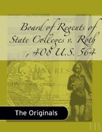 Cover image: Board of Regents of State Colleges v. Roth , 408 U.S. 564